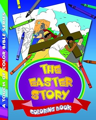 The Easter Story Coloring Book: From the Crucified Saviour to Risen Lord
