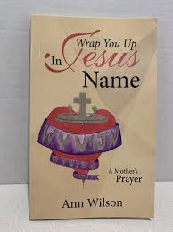 Wrap You Up in Jesus Name Book: A Mother's Prayer