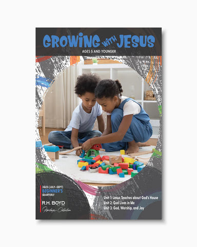 Growing with Jesus Beginners Ages 5 and Under, QTR3 (July-August)