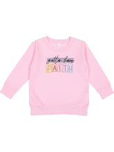 Gotta Have Faith Toddler Sweatshirt