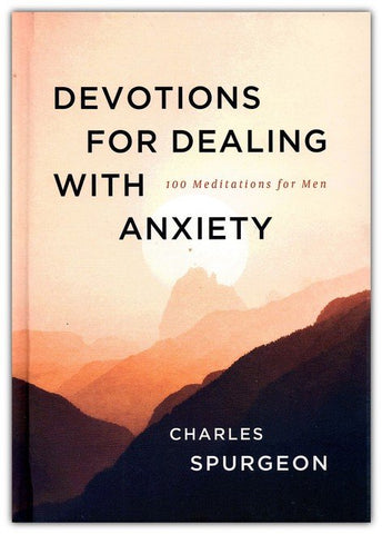 Devotions for Dealing with Anxiety: 100 Meditations for Men