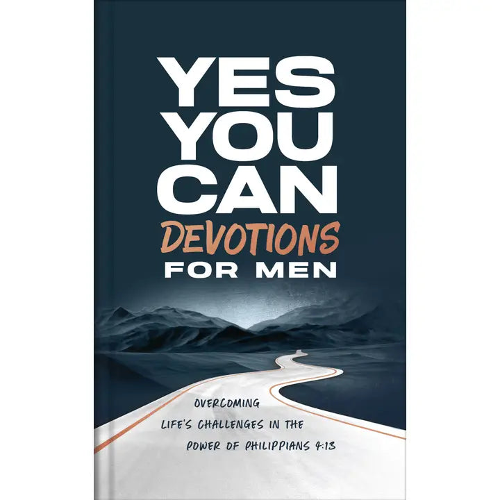 Yes, You Can Devotions For Men: Overcoming Life Challenges in the Power of Philippians 4:13