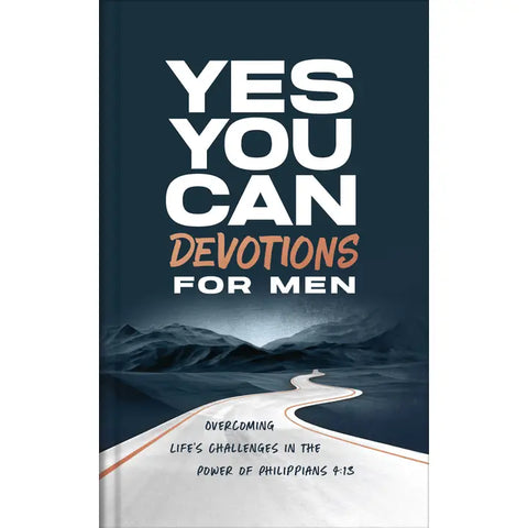 Yes, You Can Devotions For Men: Overcoming Life Challenges in the Power of Philippians 4:13