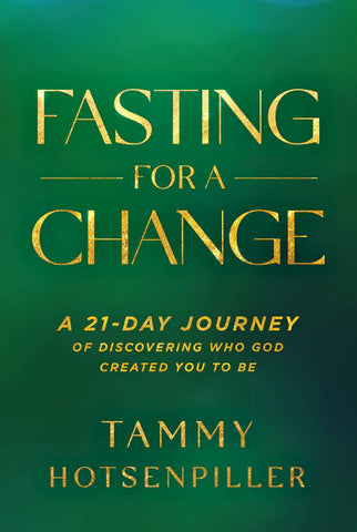 Fasting For A Change: A 21-Day Journey of Discovering who God created you to be