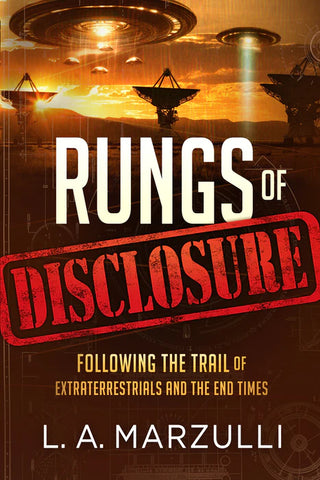 Rungs of Disclosure: Following the Trail of Extraterrestrials and the End Times