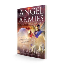 Angel Armies on Assignment: The Divisions and Assignments Of Angels And How To Partner With Them In Your Prayers