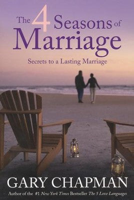 The 4 Seasons Of Marriage Secrets To A Lasting Marriage