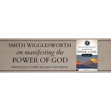 Smith Wigglesworth on Manifesting The Power Of God