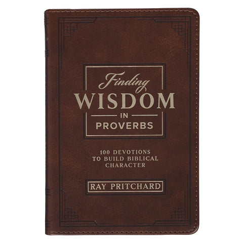 Finding Wisdom in Proverbs: 100 Devotionals to Build Biblical Character, Faux Leather, Honey Brown