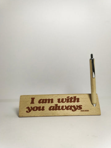 I Am With You Always  Pen Holder