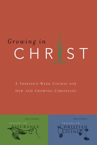 Growing in Christ A 13-Week Course for New and Growing Christians