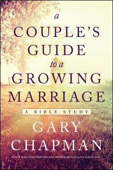 A Couple’s Guide To A Growing Marriage: A Bible Study