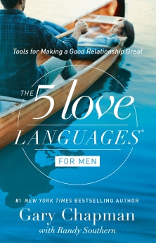 The 5 Love Languages For Men: Tools For Making A Good Relationship Great