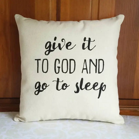 Give It To God and Go To Sleep Pillow, 14