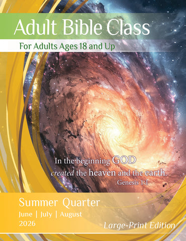 Adult Bible Class Large Print Edition Summer Quarter 2026 (June-August)
