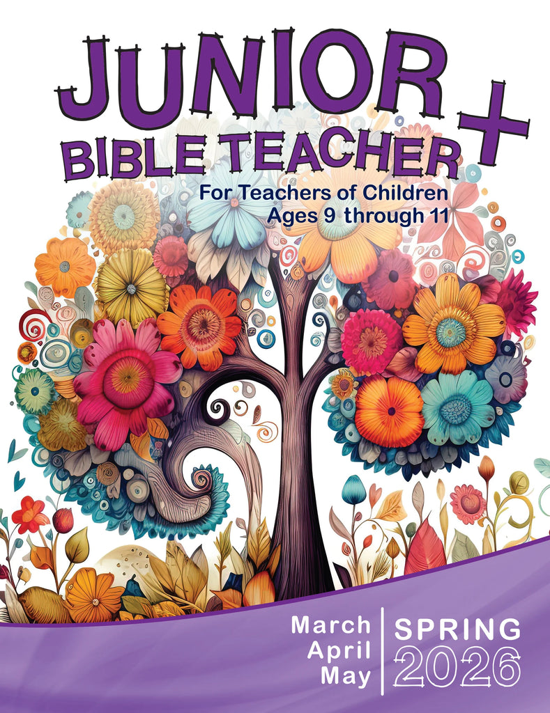 Junior Bible Teacher Sunday School Spring Quarter 2026 (March-May)
