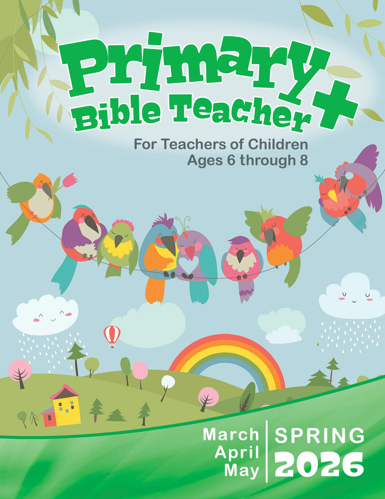 Primary Bible Teacher Sunday School Spring Quarter 2026 (March-May)