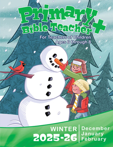 Primary Bible Teacher Sunday School Winter Quarter 2025-2026 (December-February)
