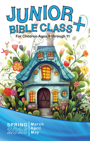 Junior Bible Class Sunday School Spring Quarter 2026 (March-May)