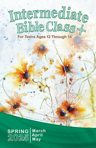 Intermediate Bible Class Sunday School Spring Quarter 2025 (March-May)