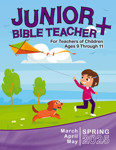 Junior Bible Teacher Sunday School Spring Quarter 2025 (March-May)