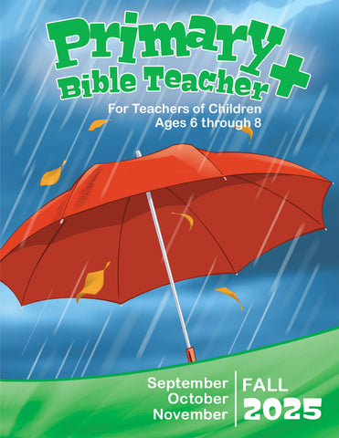 Primary Bible Teacher Sunday School Fall Quarter 2025 (September-November)