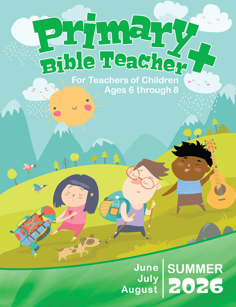 Primary Bible Teacher Sunday School Summer Quarter 2026 (June-August)