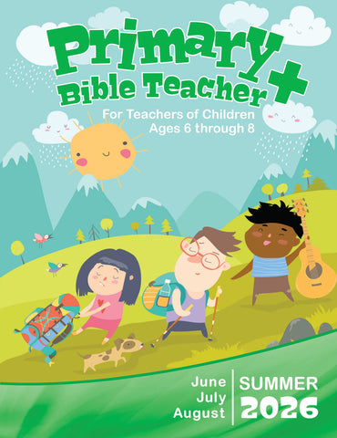 Primary Bible Teacher Sunday School Summer Quarter 2026 (June-August)