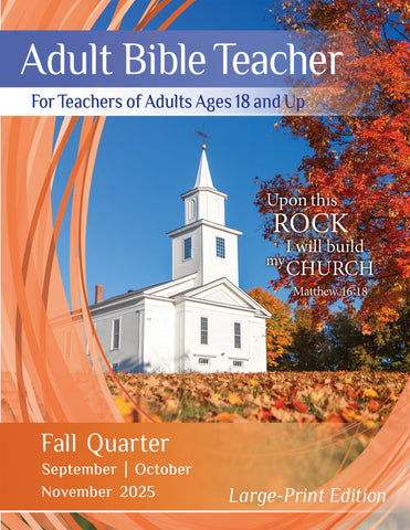 Adult Bible Teacher Large Print Edition Fall Quarter (September-November)