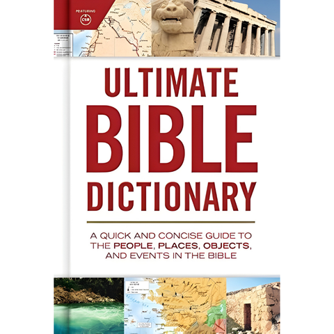 Ultimate Bible Dictionary: A Quick and Concise Guide