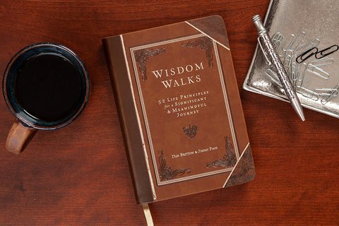 Wisdom Walks: 52 Life Principles for a Significant & Meaningful Journey