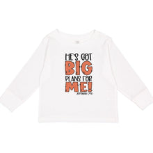 He's Got Big Plans For Me Toddler Long Sleeve T-Shirt