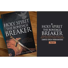 Holy Spirit: The Bondage Breaker: Experience Permanent Deliverance from Mental, Emotional and Demonic Strongholds