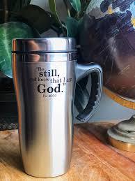 Be Still and Know Travel Mug with Handle- Psalm 46:10