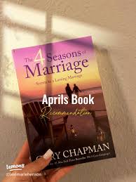 The 4 Seasons Of Marriage Secrets To A Lasting Marriage