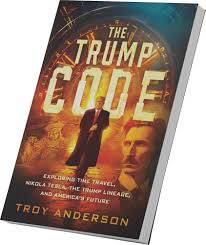 The Trump Code: Exploring Time Travel, Nikola Tesla, the Trump Lineage, and America's Future
