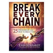 Break Every Chain: 25 Strongholds and How to Defeat Them