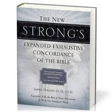 The New Strong's Expanded Exhaustive Concordance of the Bible