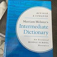 Merriam-Webster's Intermediate Dictionary: An Essential Middle School Resource Grades 6-8