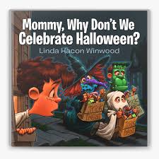 Mommy, Why Don't We Celebrate Halloween? (The 