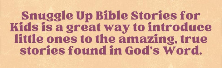 Snuggle Up Bible Stories (Ages 3-5 yrs. old)