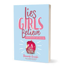 Lies Girls Believe: And The Truth That Set Them Free