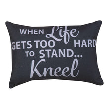 When Life Gets Too Hard to Stand…Kneel Word Pillow