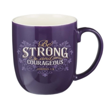 Be Strong and Courageous Ceramic Mug- Joshua 1:9