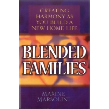 Blended Families: Creating Harmony As You Build A New Home Life
