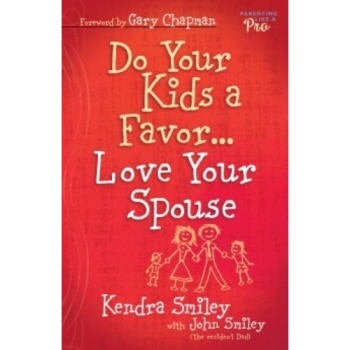 Do Your Kids A Favour… Love Your Spouse