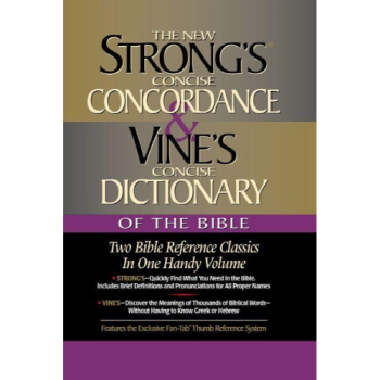 Strong’s Concise Concordance & Vine’s Concise Dictionary