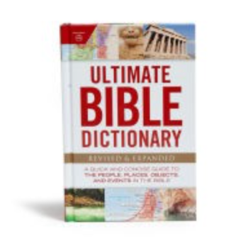 Ultimate Bible Dictionary: A Quick and Concise Guide