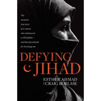 Defying Jihad: A Woman Who Tells Her Story of Finding Jesus after Volunteering To Become a Suicide Bomber