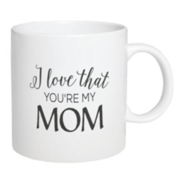 I Love That You’re My Mom